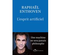 L'Esprit artificiel Une machine ne sera jamais philosophe - Raphaël Enthoven - L'observatoire Eds De - broché - Essai
