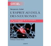 L'esprit au-delà des neurones - Benjamin Libet - Dervy-Livres - broché - Essai