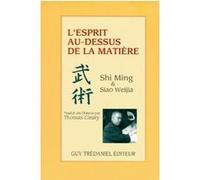 L'esprit au-dessus de la matière Shi Ming (Auteur), Siao Weijia (Auteur), Thomas Cleary (Traduction)