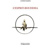 L'esprit-Bouddha Antoine Marcel (Auteur)