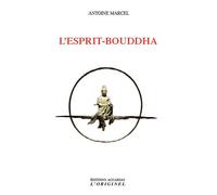 L'esprit-Bouddha - Antoine Marcel - L'originel Accarias - broché - Essai
