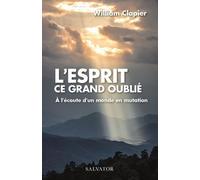 L'esprit, Ce Grand Oublié - A L'écoute D'un Monde En Mutation