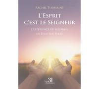 L'Esprit c'est le Seigneur L'expérience du royaume de Dieu sur terre - Rachel Toussaint - Trois Colonnes - broché - Essai