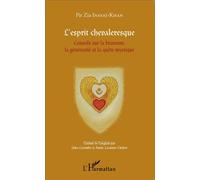 L'esprit chevaleresque Conseils sur la bravoure, la générosité et la quête mystique - Pir Zia Inayat Khan - L'harmattan - broché - Essai