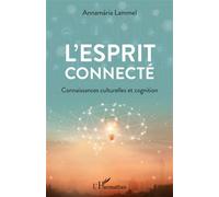 L'esprit connecté Connaissances culturelles et cognition - Annamaria Lammel - L'harmattan - broché - Essai