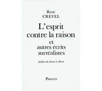 L'Esprit contre la raison et autres récits surréalistes René Crevel (Auteur)