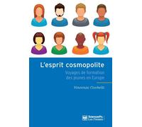L'esprit cosmopolite voyages de formation des jeunes en Europe Sciences po, fait politique - Vincenzo Cicchelli - Presses De Sciences Po - broché - Essai