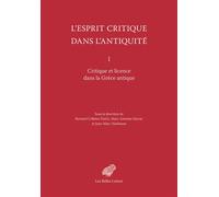 L'Esprit critique dans l'Antiquité I. Critique et licence dans la Grèce antique - Bernard Collette-Ducic - Belles Lettres - broché - Essai