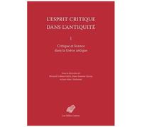L'esprit Critique Dans L'antiquité - Volume 1, Critique Et Licence Dans La Grèce Antique