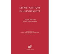 L'Esprit critique dans l'Antiquité: I. Critique et licence dans la Grèce antique
