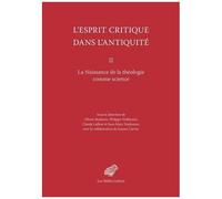 L'esprit Critique Dans L'antiquité - Volume 2, La Naissance De La Théologie Comme Science
