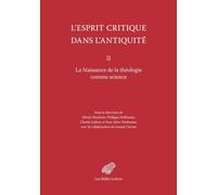 L'esprit critique dans l'Antiquité: Volume 2, La naissance de la théologie comme science