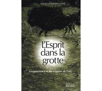 L'Esprit dans la grotte: La conscience et les origines de l'art