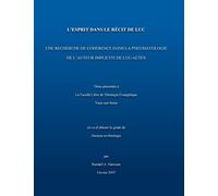 L'Esprit dans le recit de Luc: Une recherche de cohérence dans la pnuematologie de l'auteur implicite de Luc-Actes