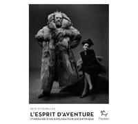 L'Esprit d'aventure - Itinéraire d'un explorateur excentrique