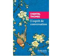 L'esprit de conversation - Chantal Thomas - Rivages - Poche - Biographie