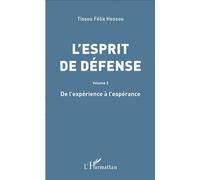 L'esprit de défense Volume 2 - De l'expérience à l'espérance - Tissou Félix Hessou - L'harmattan - broché - Etude