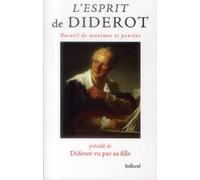 L'esprit de Diderot: Maximes et pensées précédées de l'histoire de Diderot par Mme de Vandeul, sa fille, et suivi des jugements portés sur Diderot par divers