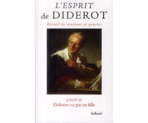 L'esprit de Diderot: Maximes et pensées précédées de l'histoire de Diderot par Mme de Vandeul, sa fille, et suivi des jugements portés sur Diderot par divers