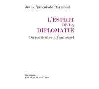 L'esprit de la diplomatie: Du particulier à l'universel