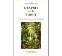 L'esprit de la forêt: Voyages chamaniques au coeur de la nature