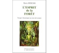 L'esprit de la forêt Voyages chamaniques au coeur de la nature - Mario Mercier - L'originel Accarias - broché - Essai