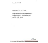 L'Esprit de la Lettre Pour une sémiotique des représentations du spirituel dans la littérature française des XIXe et XXe siècles - Daniel S. Larangé - L'harmattan - broché - Essai