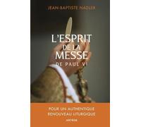 L'esprit de la messe de Paul VI: Pour un authentique renouveau liturgique
