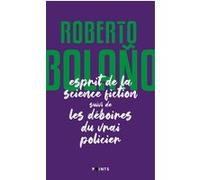 L'Esprit de la science fiction suivi de Les déboires du vrai policier Roberto Bolaño (Auteur)