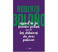 L'Esprit de la science fiction suivi de Les déboires du vrai policier - Roberto Bolaño - Points - Poche - Roman