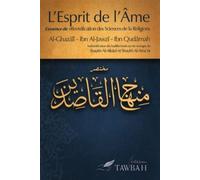 L'esprit de l'âme L'essence de "Revivification des sciences de la religion" - Muhammad Ibn Muhammad Abu Hamid L'imam Al-Ghazali - Tawbah - relié - Livre