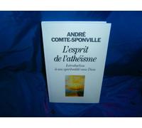 L'Esprit de l'athéisme: Introduction à une spiritualité sans Dieu