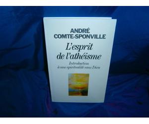 L'Esprit de l'athéisme: Introduction à une spiritualité sans Dieu
