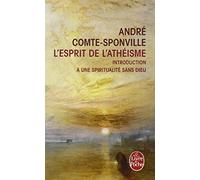 L'Esprit de l'athéisme : Introduction à une spiritualité sans Dieu de André Comte-Sponville (2008) Poche