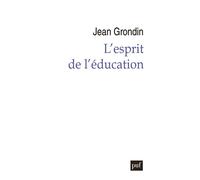L'esprit de l'éducation - Jean Grondin - Puf - broché - Essai