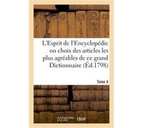L'Esprit de l'Encyclopédie ou choix des articles les plus agréables de ce grand Dictionnaire Collectif (Auteur)