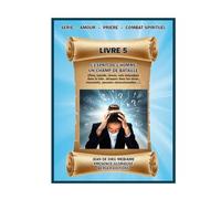 L'esprit De L'homme, Un Champ De Bataille - Volume 5, Série : Amour - Prière - Combat Spirituel