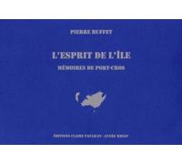 L'Esprit de l'île Mémoires de Port-Cros - Pierre Buffet - Claire Paulhan Eds - broché - Récit