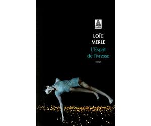 L'Esprit de l'ivresse - Loïc Merle - Actes sud - Poche - Roman
