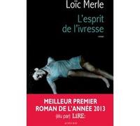 Loïc Merle – L'esprit de l'ivresse – Roman – Broché – Actes Sud