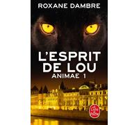 L'Esprit de Lou (Animae, Tome 1) - Roxane Dambre - Lgf - Poche - Roman