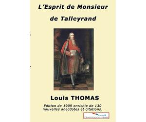 L'esprit de M. de Talleyrand: Anecdotes, bons mots, citations