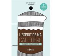 L'esprit de ma cafetière Ou comment tout dans l'univers possède une forme de mentalité - Jiri Benovsky - Jouvence - broché - Essai