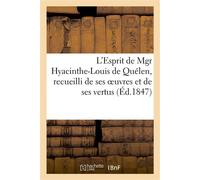 L'Esprit de Mgr Hyacinthe-Louis de Quélen, recueilli de ses oeuvres et de ses vertus - Collectif - Hachette Bnf - broché - Livre