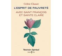 L'esprit De Pauvreté Avec Saint François Et Sainte Claire - Itinéraire Spirituel