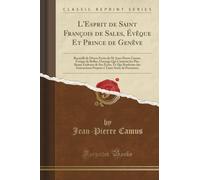 L'Esprit de Saint François de Sales, Évêque Et Prince de Genêve (Classic Reprint)
