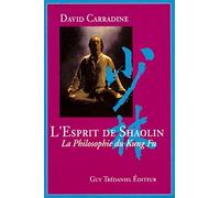L'Esprit de Shaolin : La Philosophie du Kung Fu