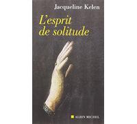 Jacqueline Kelen – L'esprit de solitude – Essai – Broché (Les Éditions Albin Michel)