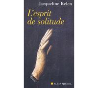 Jacqueline Kelen – L'esprit de solitude – Essai – Broché (Les Éditions Albin Michel)