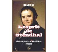 L'esprit de Stendhal: Réalisme, égotisme et quête du bonheur